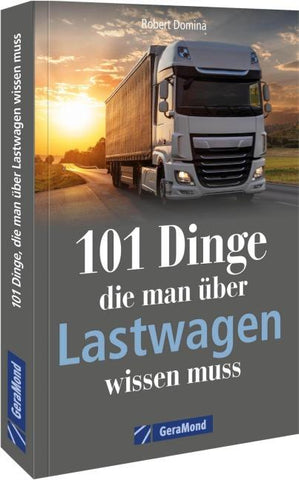 101 Dinge, die man über Lastwagen wissen muss