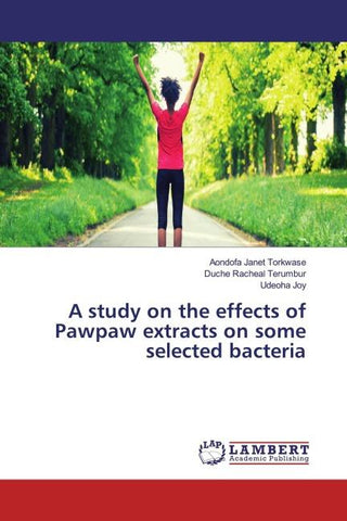 A study on the effects of Pawpaw extracts on some selected bacteria