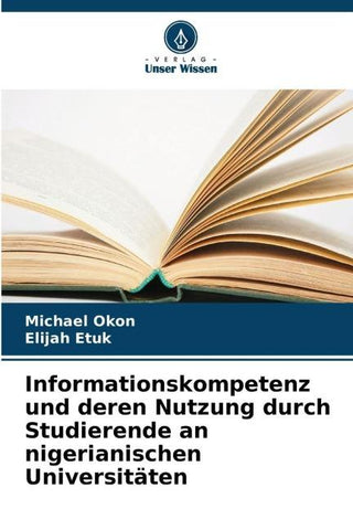 Informationskompetenz und deren Nutzung durch Studierende an nigerianischen Universitäten
