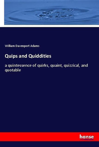 Quips and Quiddities