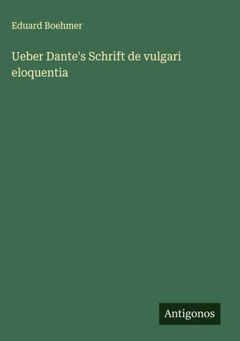 Ueber Dante's Schrift de vulgari eloquentia
