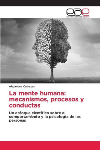 La mente humana: mecanismos, procesos y conductas
