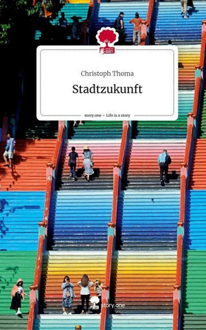 Stadtzukunft. Life is a Story - story.one