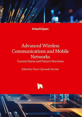Advanced Wireless Communications and Mobile Networks - Current Status and Future Directions
