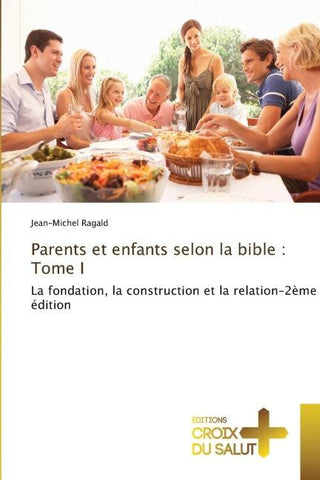 Parents et enfants selon la bible : Tome I