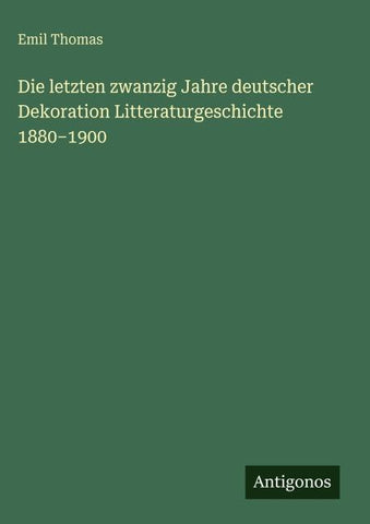 Die letzten zwanzig Jahre deutscher Dekoration Litteraturgeschichte 1880-1900