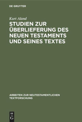 Studien zur Überlieferung des Neuen Testaments und seines Textes