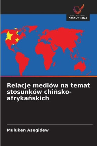 Relacje mediów na temat stosunków chi¿sko-afryka¿skich