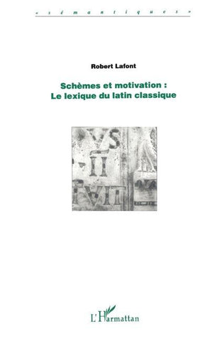 SCHÈMES ET MOTIVATION : le lexique du latin classique