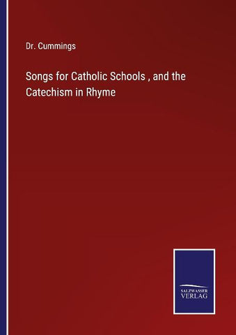 Songs for Catholic Schools , and the Catechism in Rhyme