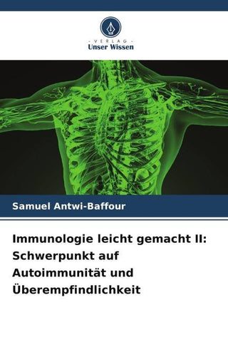 Immunologie leicht gemacht II: Schwerpunkt auf Autoimmunität und Überempfindlichkeit
