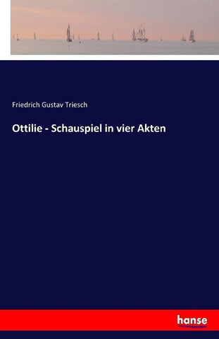 Ottilie - Schauspiel in vier Akten