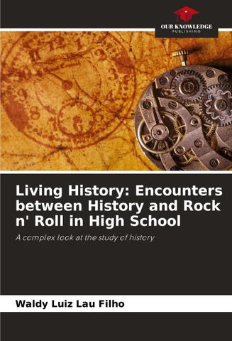 Living History: Encounters between History and Rock n' Roll in High School