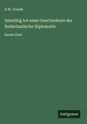 Inleiding tot eene Geschiedenis der Nederlandsche Diplomatie
