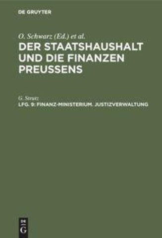 Der Staatshaushalt und die Finanzen Preussens. Die Zuschussverwaltungen / Finanz-Ministerium. Justizverwaltung