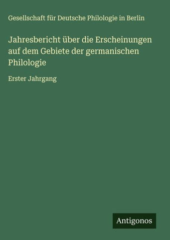 Jahresbericht über die Erscheinungen auf dem Gebiete der germanischen Philologie