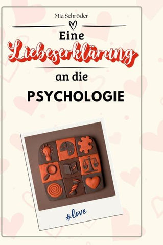 Eine Liebeserklärung an die Psychologie