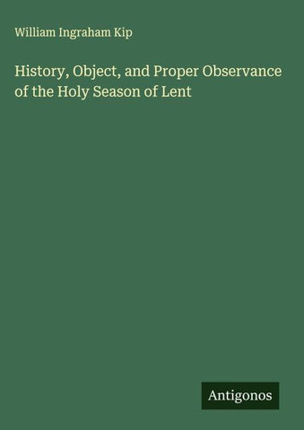 History, Object, and Proper Observance of the Holy Season of Lent