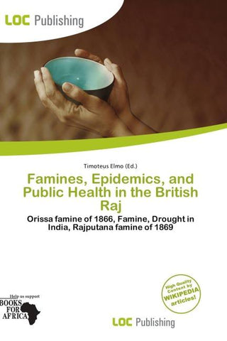 Famines, Epidemics, and Public Health in the British Raj