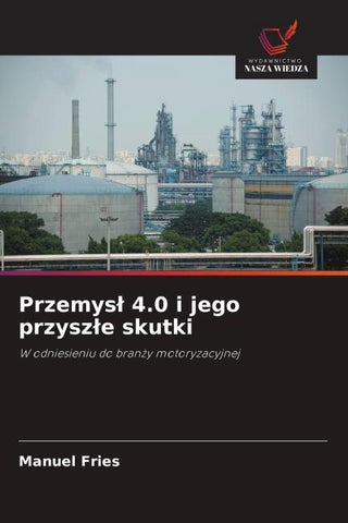 Przemys¿ 4.0 i jego przysz¿e skutki