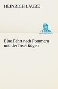 Eine Fahrt nach Pommern und der Insel Rügen