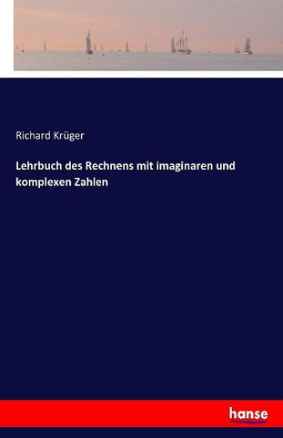 Lehrbuch des Rechnens mit imaginaren und komplexen Zahlen