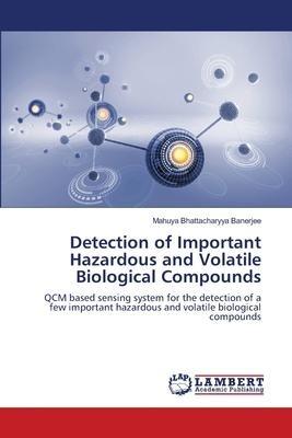 Detection of Important Hazardous and Volatile Biological Compounds