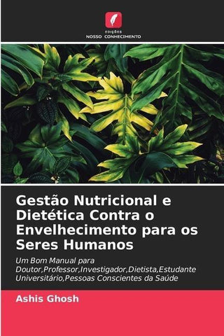 Gestão Nutricional e Dietética Contra o Envelhecimento para os Seres Humanos