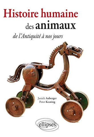 Histoire humaine des  Animaux. De l'Antiquité à nos jours...