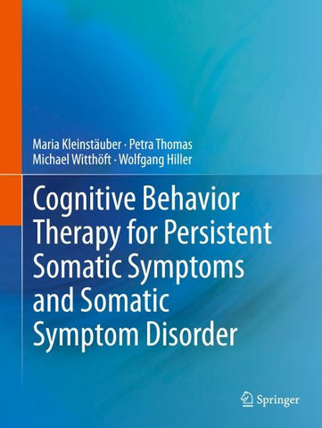 Cognitive Behavior Therapy for Persistent Somatic Symptoms and Somatic Symptom Disorder