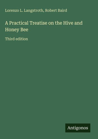 A Practical Treatise on the Hive and Honey Bee