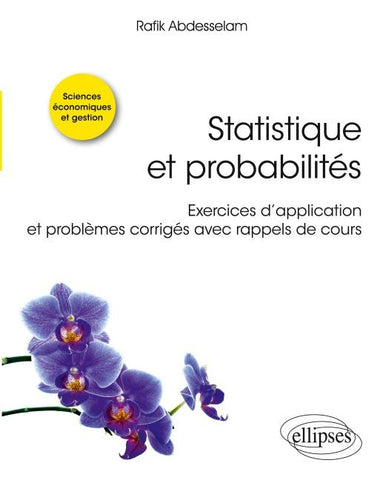 Statistique et probabilités - Exercices d'application et problèmes corrigés avec rappels de cours