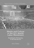 Media and Culture in the U.S. Jewish Labor Movement
