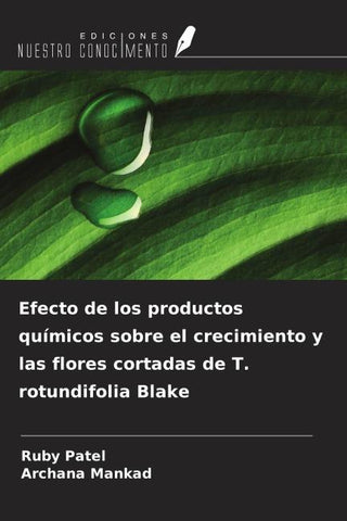 Efecto de los productos químicos sobre el crecimiento y las flores cortadas de T. rotundifolia Blake