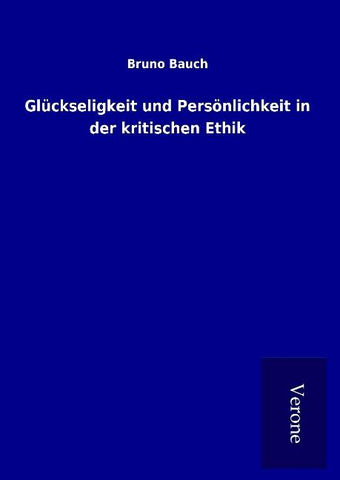 Glückseligkeit und Persönlichkeit in der kritischen Ethik
