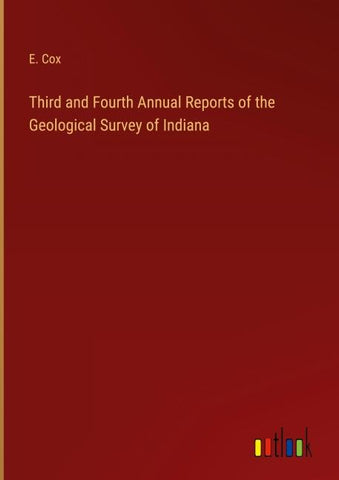 Third and Fourth Annual Reports of the Geological Survey of Indiana