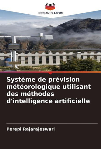 Système de prévision météorologique utilisant des méthodes d'intelligence artificielle