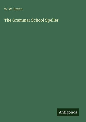 The Grammar School Speller