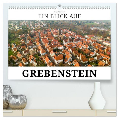 Ein Blick auf Grebenstein (hochwertiger Premium Wandkalender 2026 DIN A2 quer), Kunstdruck in Hochglanz
