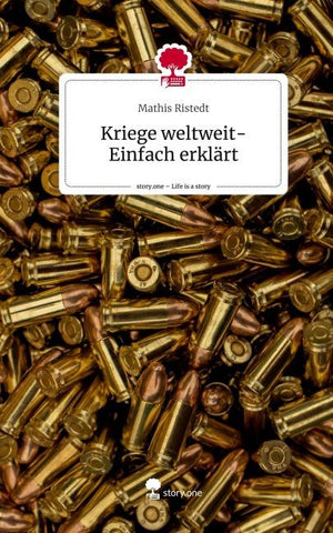 Kriege weltweit-Einfach erklärt. Life is a Story - story.one
