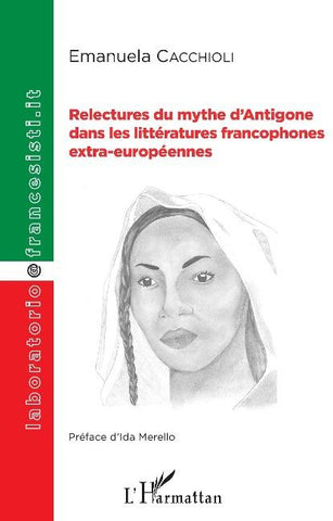 Relectures du mythe d'Antigone dans les littératures francophones extra-européennes