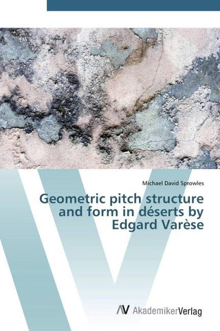 Geometric pitch structure and form in déserts by Edgard Varèse