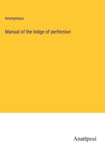 Manual of the lodge of perfection