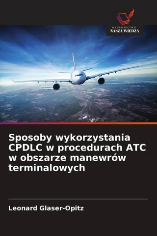 Sposoby wykorzystania CPDLC w procedurach ATC w obszarze manewrów terminalowych