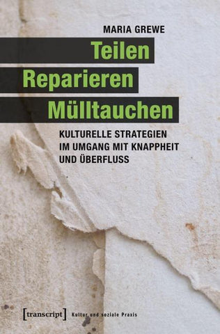 Teilen, Reparieren, Mülltauchen