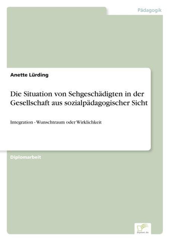 Die Situation von Sehgeschädigten in der Gesellschaft aus sozialpädagogischer Sicht