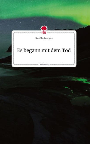 Es begann mit dem Tod. Life is a Story - story.one