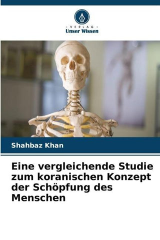 Eine vergleichende Studie zum koranischen Konzept der Schöpfung des Menschen