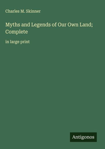 Myths and Legends of Our Own Land; Complete