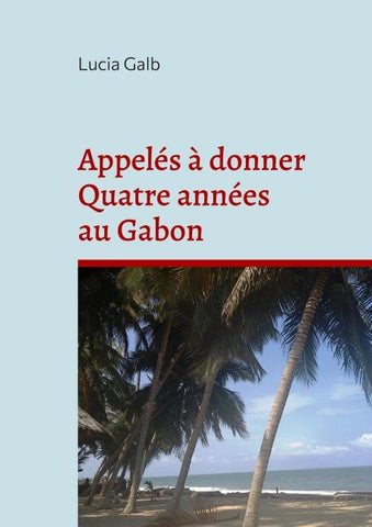 Appelés à donner Quatre années au Gabon